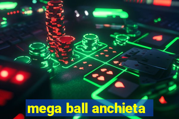 mega ball anchieta